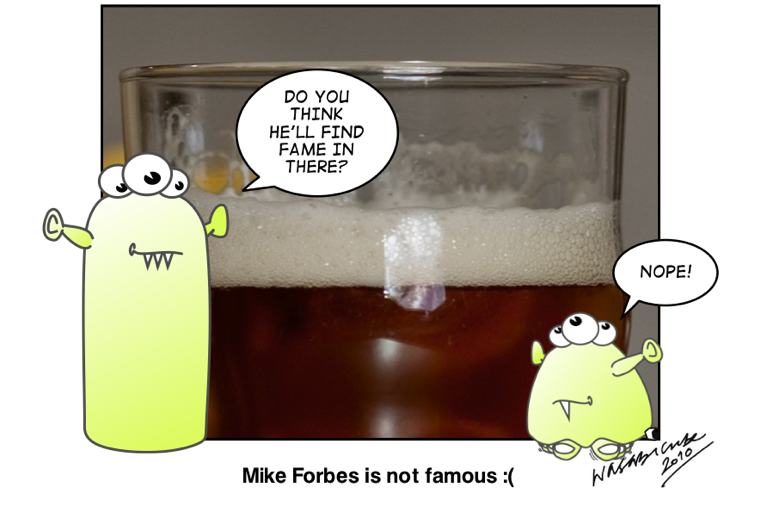 Mike Forbes is not famous :(